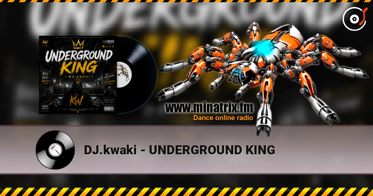 DJ.kwaki - UNDERGROUND KING escuchar online en alta calidad | Minatrix.FM