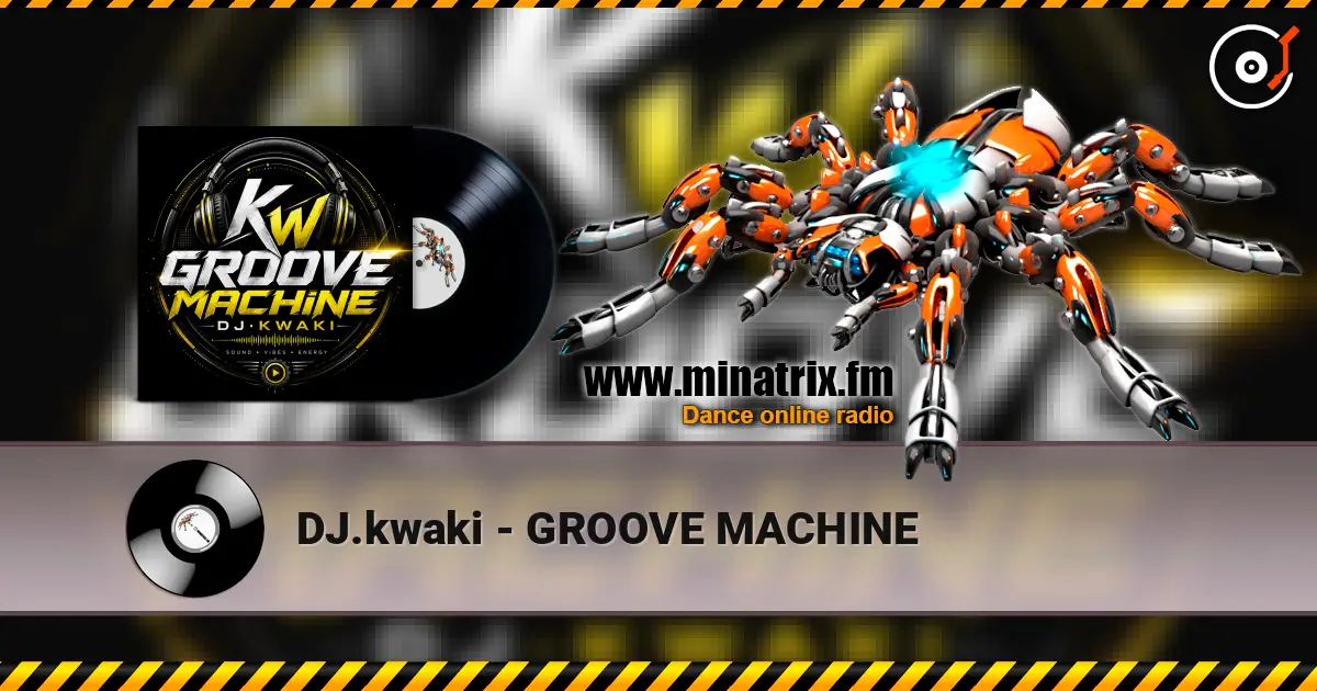 DJ.kwaki - GROOVE MACHINE escuchar online en alta calidad | Minatrix.FM