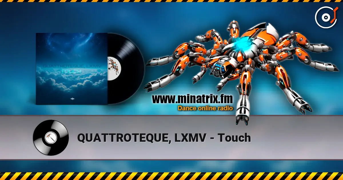 QUATTROTEQUE, LXMV - Touch слухати онлайн у високій якості | Minatrix.FM