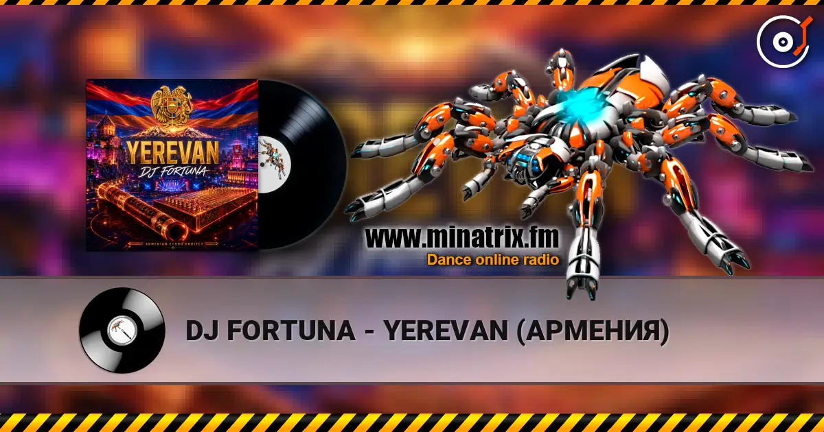 DJ FORTUNA - YEREVAN (АРМЕНИЯ) escuchar online en alta calidad | Minatrix.FM