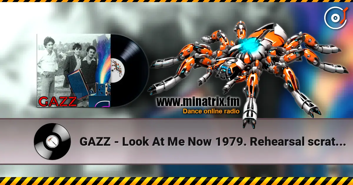 GAZZ - Look At Me Now 1979.  Rehearsal scratch demo. Restored & remastered 2026. escuchar online en alta calidad | Minatrix.FM