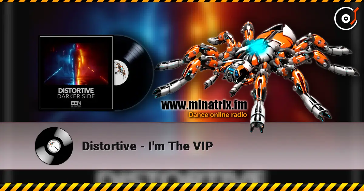 Distortive - I'm The VIP escuchar online en alta calidad | Minatrix.FM