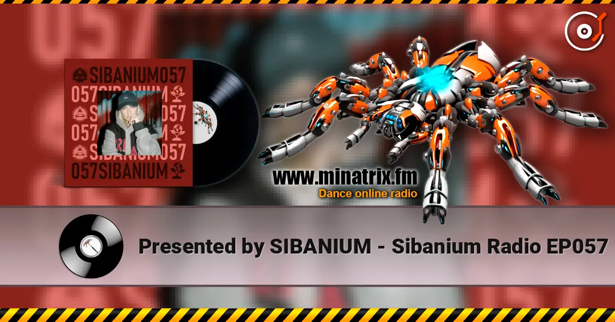 Presented by SIBANIUM - Sibanium Radio EP057 escuchar online en alta calidad | Minatrix.FM