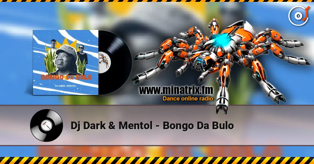 Dj Dark & Mentol - Bongo Da Bulo escuchar online en alta calidad | Minatrix.FM