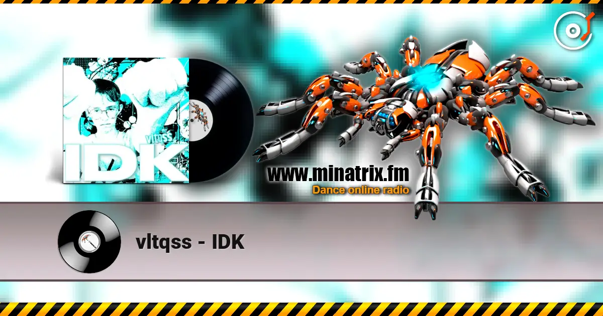 vltqss - IDK escuchar online en alta calidad | Minatrix.FM