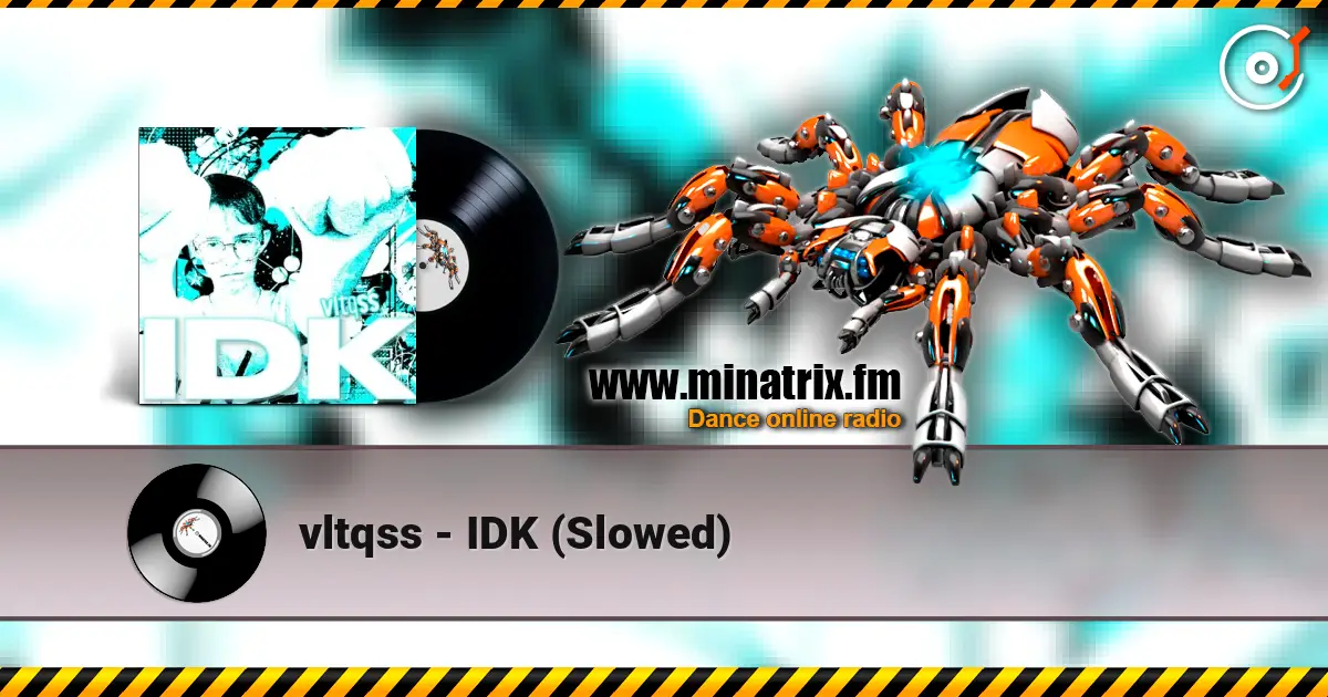 vltqss - IDK (Slowed) escuchar online en alta calidad | Minatrix.FM