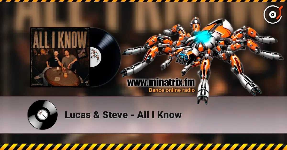Lucas & Steve - All I Know escuchar online en alta calidad | Minatrix.FM
