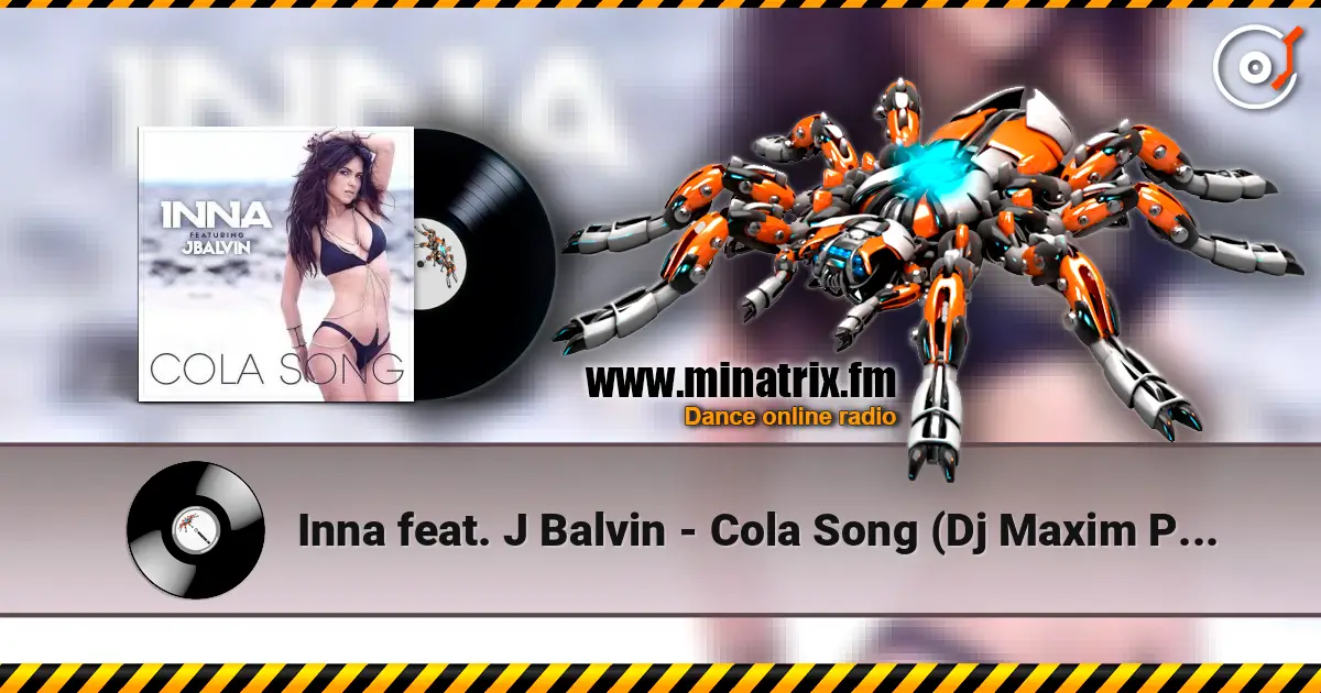 Inna feat. J Balvin - Cola Song (Dj Maxim Project Remix) escuchar online en alta calidad | Minatrix.FM