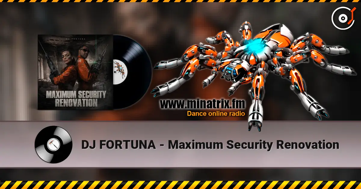 DJ FORTUNA - Maximum Security Renovation escuchar online en alta calidad | Minatrix.FM