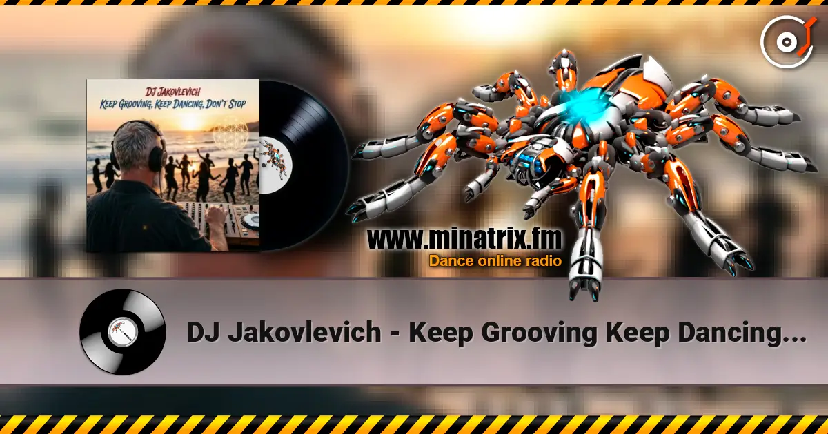 DJ Jakovlevich - Keep Grooving Keep Dancing Don't Stop escuchar online en alta calidad | Minatrix.FM