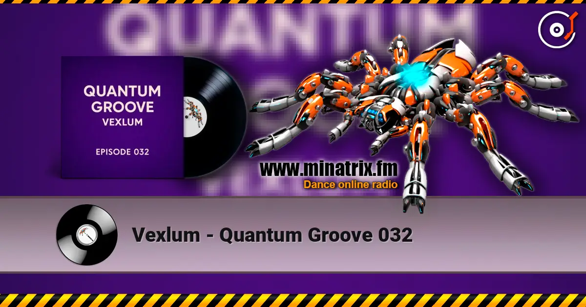 Vexlum - Quantum Groove 032 escuchar online en alta calidad | Minatrix.FM