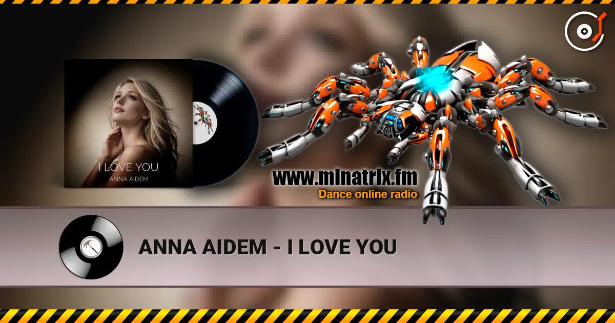 ANNA AIDEM - I LOVE YOU escuchar online en alta calidad | Minatrix.FM