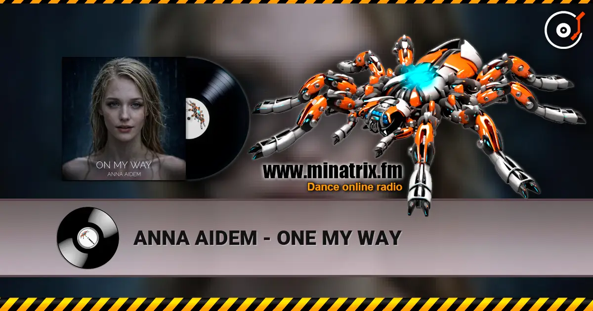 ANNA AIDEM - ONE MY WAY escuchar online en alta calidad | Minatrix.FM