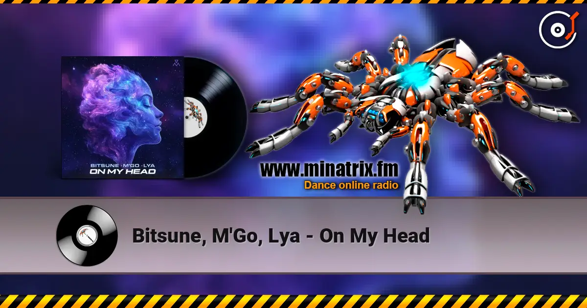 Bitsune, M'Go, Lya - On My Head слухати онлайн у високій якості | Minatrix.FM