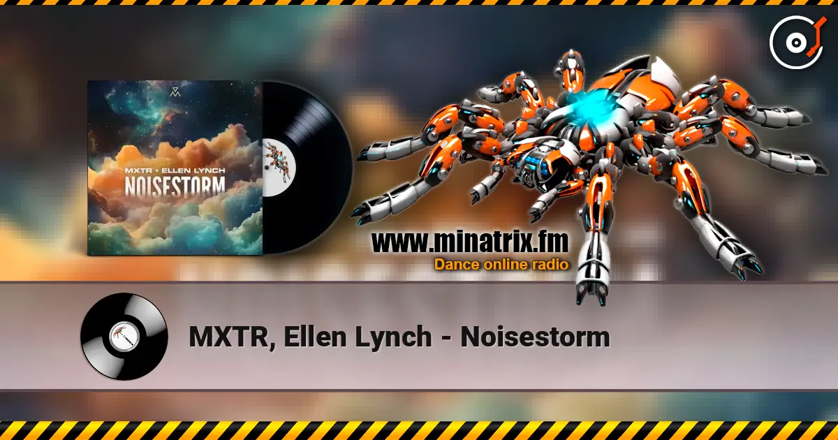 MXTR, Ellen Lynch - Noisestorm слухати онлайн у високій якості | Minatrix.FM