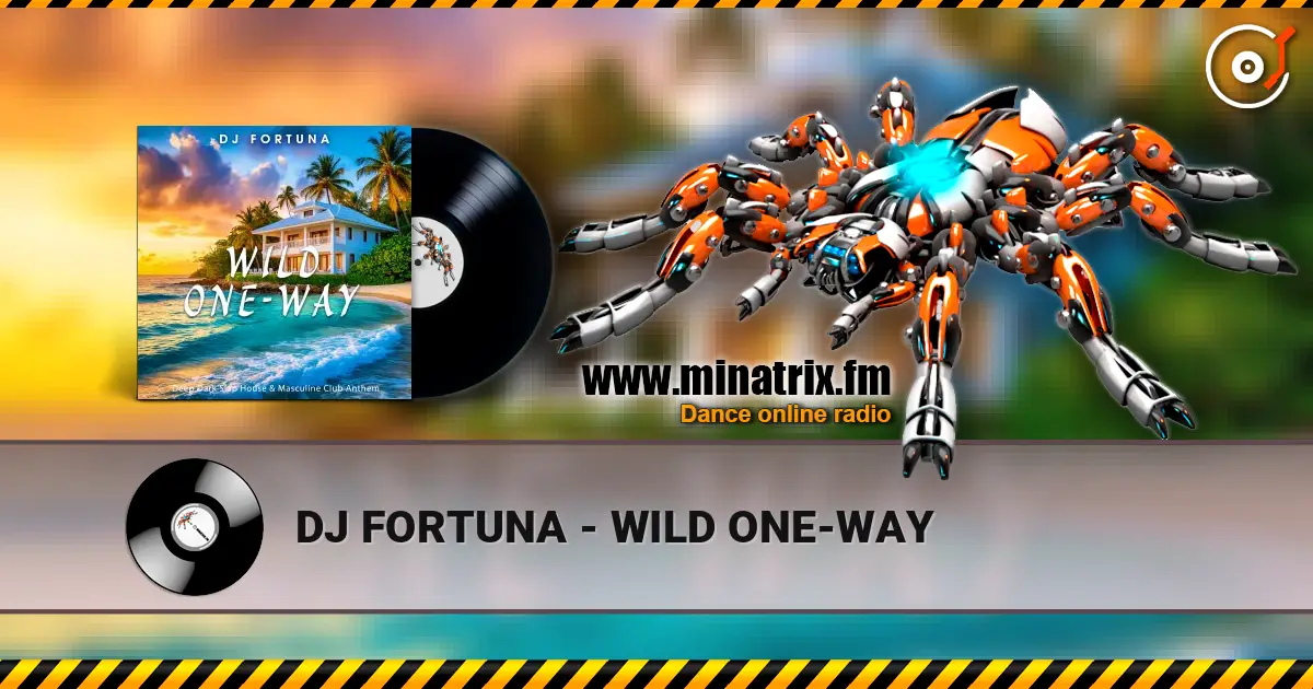 DJ FORTUNA - WILD ONE-WAY escuchar online en alta calidad | Minatrix.FM