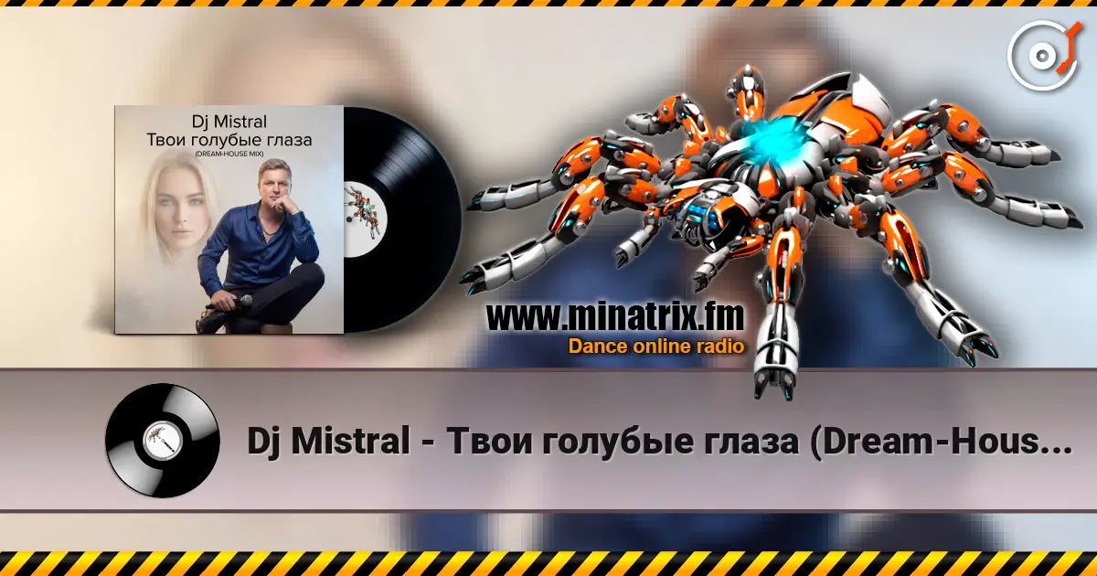 Dj Mistral - Твои голубые глаза (Dream-House Mix) escuchar online en alta calidad | Minatrix.FM