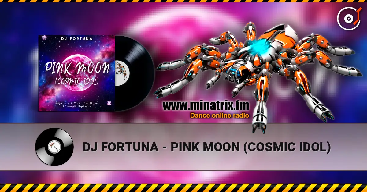 DJ FORTUNA - PINK MOON (COSMIC IDOL) escuchar online en alta calidad | Minatrix.FM