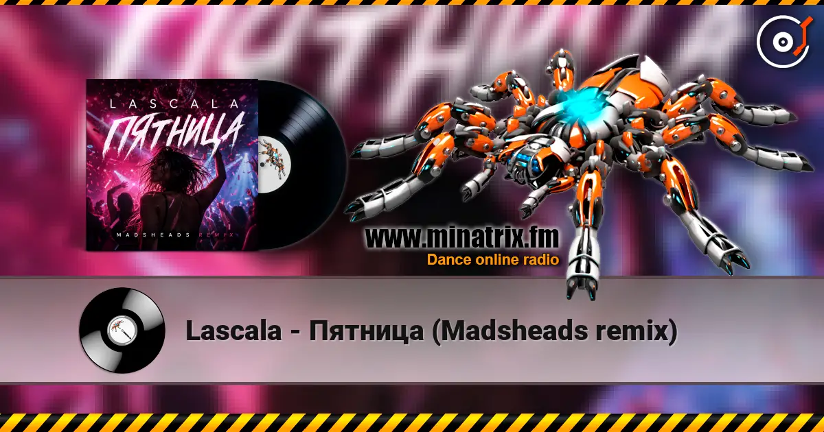 Lascala - Пятница (Madsheads remix) escuchar online en alta calidad | Minatrix.FM