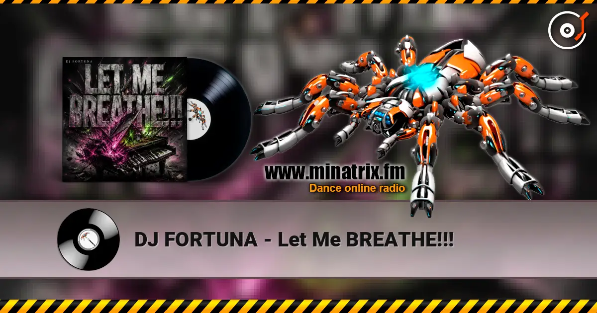 DJ FORTUNA - Let Me BREATHE!!! escuchar online en alta calidad | Minatrix.FM