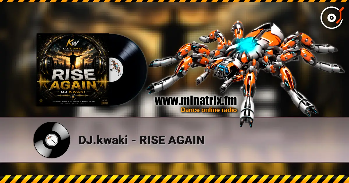 DJ.kwaki - RISE AGAIN escuchar online en alta calidad | Minatrix.FM