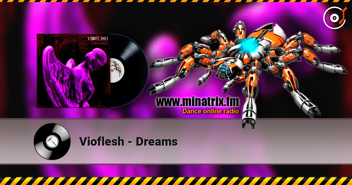 Vioflesh - Dreams escuchar online en alta calidad | Minatrix.FM