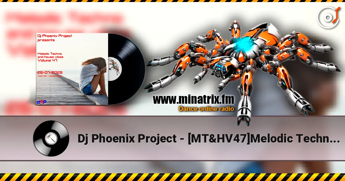 Dj Phoenix Project - [MT&HV47]Melodic Techno&House Vibes vol.47 escuchar online en alta calidad | Minatrix.FM