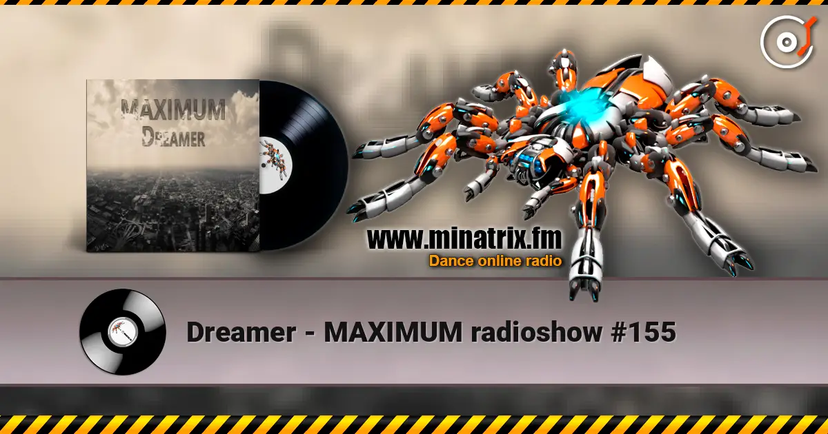 Dreamer - MAXIMUM radioshow #155 escuchar online en alta calidad | Minatrix.FM