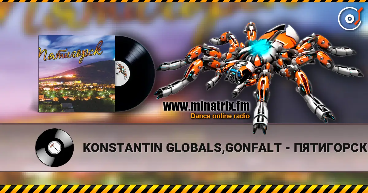 KONSTANTIN GLOBALS,GONFALT - ПЯТИГОРСК escuchar online en alta calidad | Minatrix.FM
