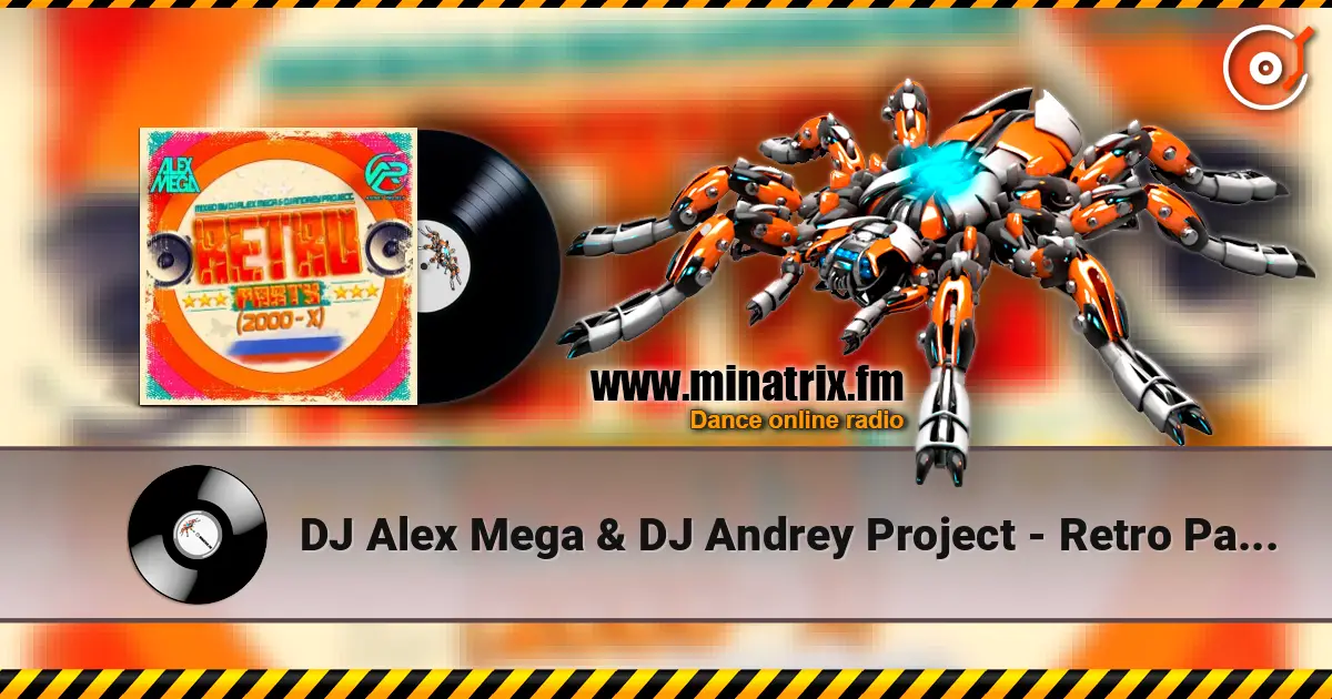DJ Alex Mega & DJ Andrey Project - Retro Party (2000-x) escuchar online en alta calidad | Minatrix.FM