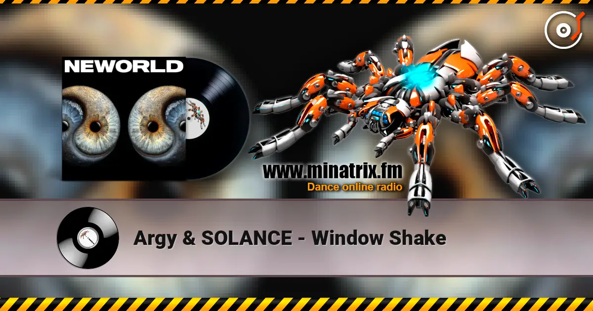 Argy & SOLANCE - Window Shake escuchar online en alta calidad | Minatrix.FM