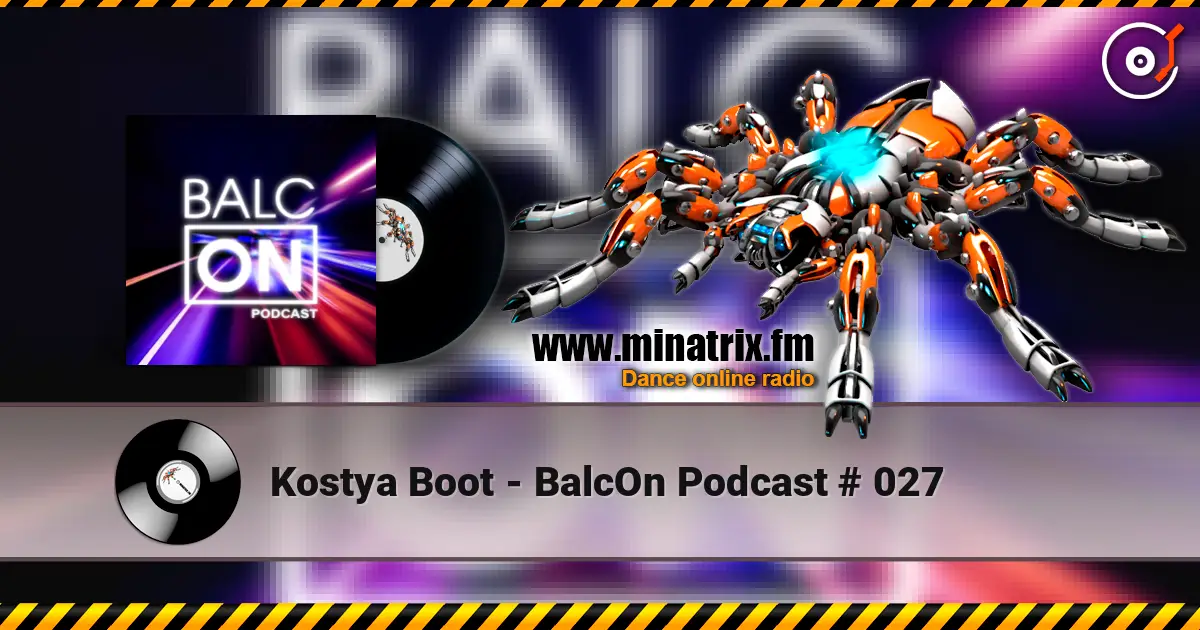 Kostya Boot - BalcOn Podcast  # 027 escuchar online en alta calidad | Minatrix.FM