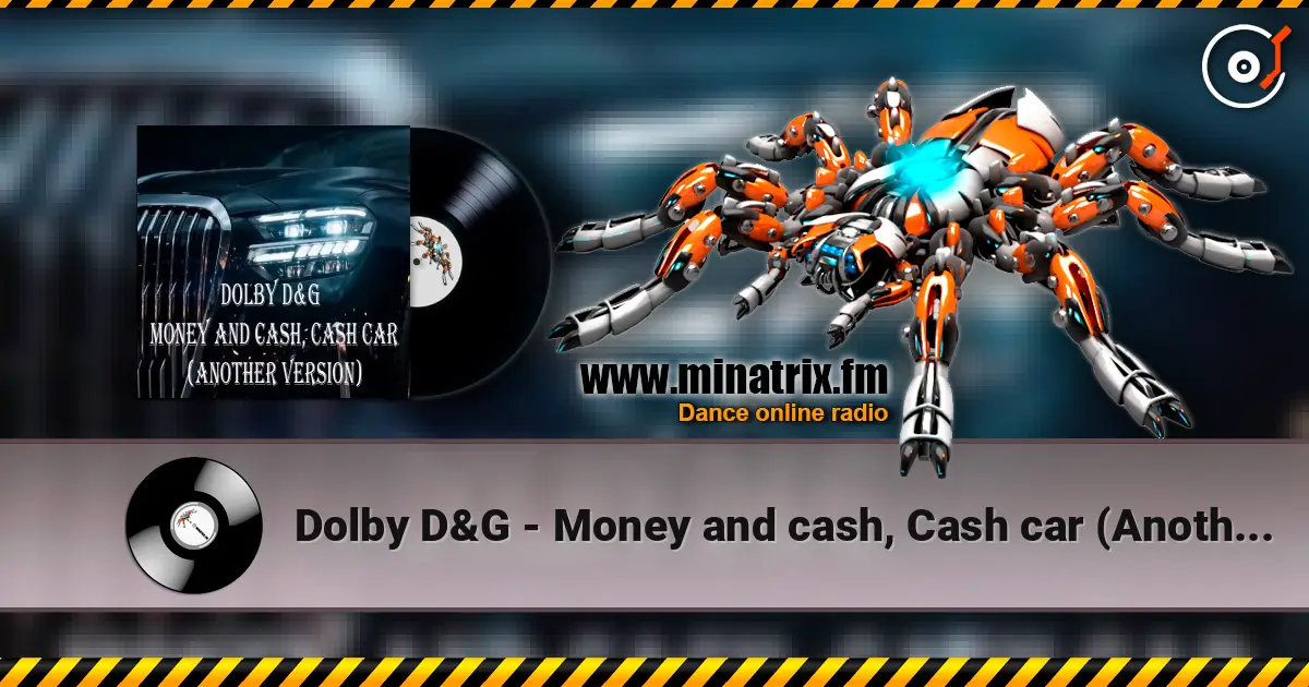 Dolby D&G - Money and cash, Cash car (Another Version) escuchar online en alta calidad | Minatrix.FM