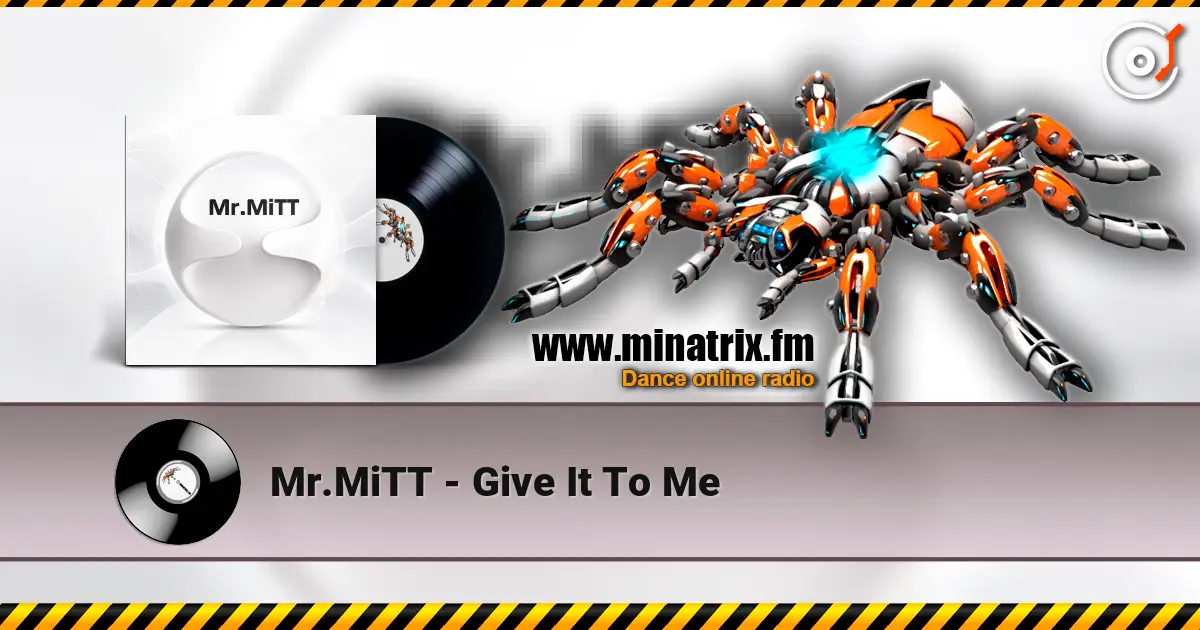 Mr.MiTT - Give It To Me escuchar online en alta calidad | Minatrix.FM