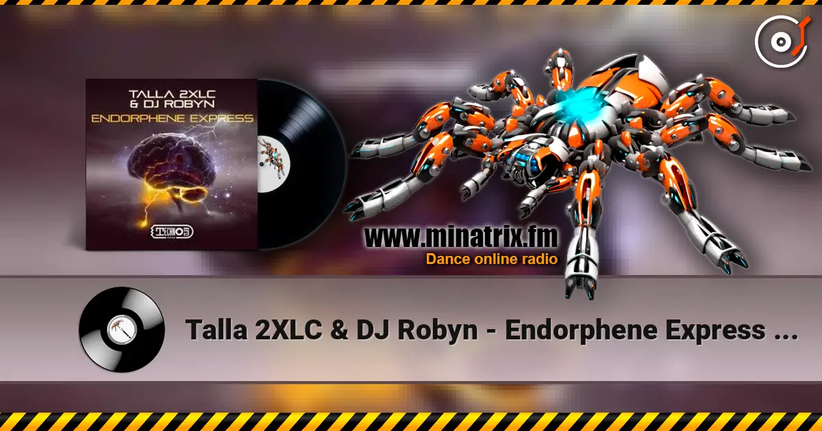 Talla 2XLC & DJ Robyn - Endorphene Express (Extended Mix) escuchar online en alta calidad | Minatrix.FM