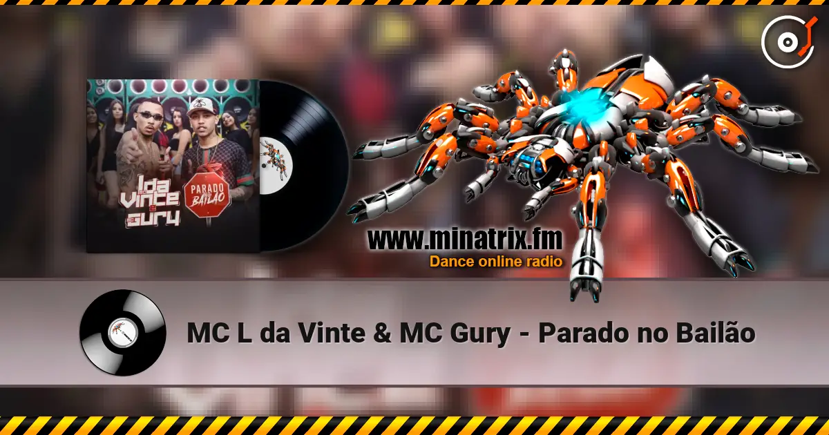 MC L da Vinte & MC Gury - Parado no Bailão escuchar online en alta calidad | Minatrix.FM