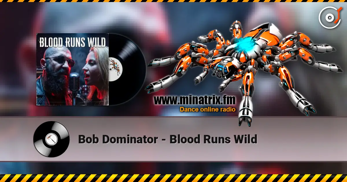 Bob Dominator - Blood Runs Wild escuchar online en alta calidad | Minatrix.FM