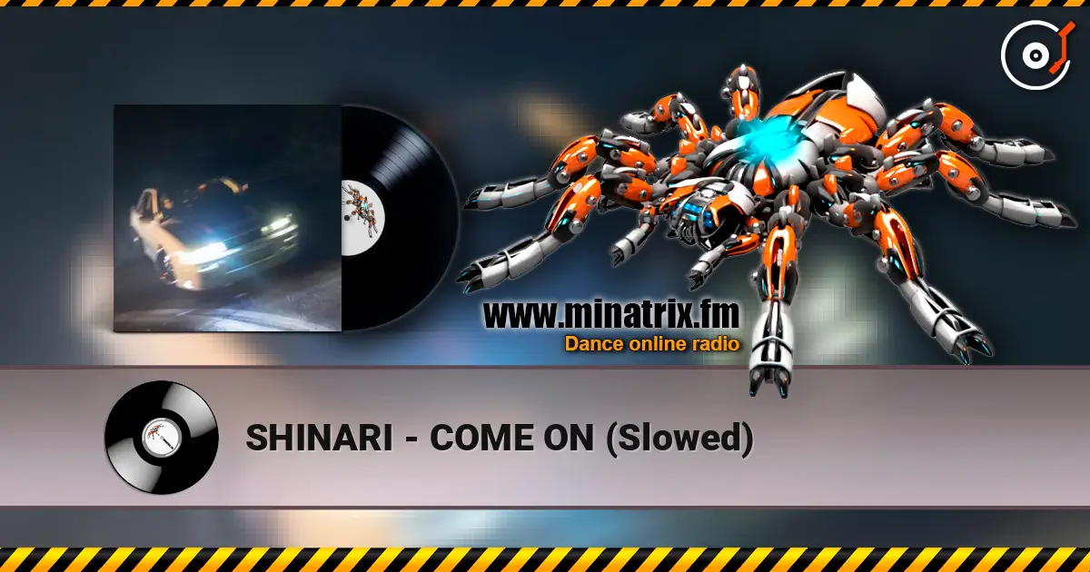 SHINARI - COME ON (Slowed) escuchar online en alta calidad | Minatrix.FM