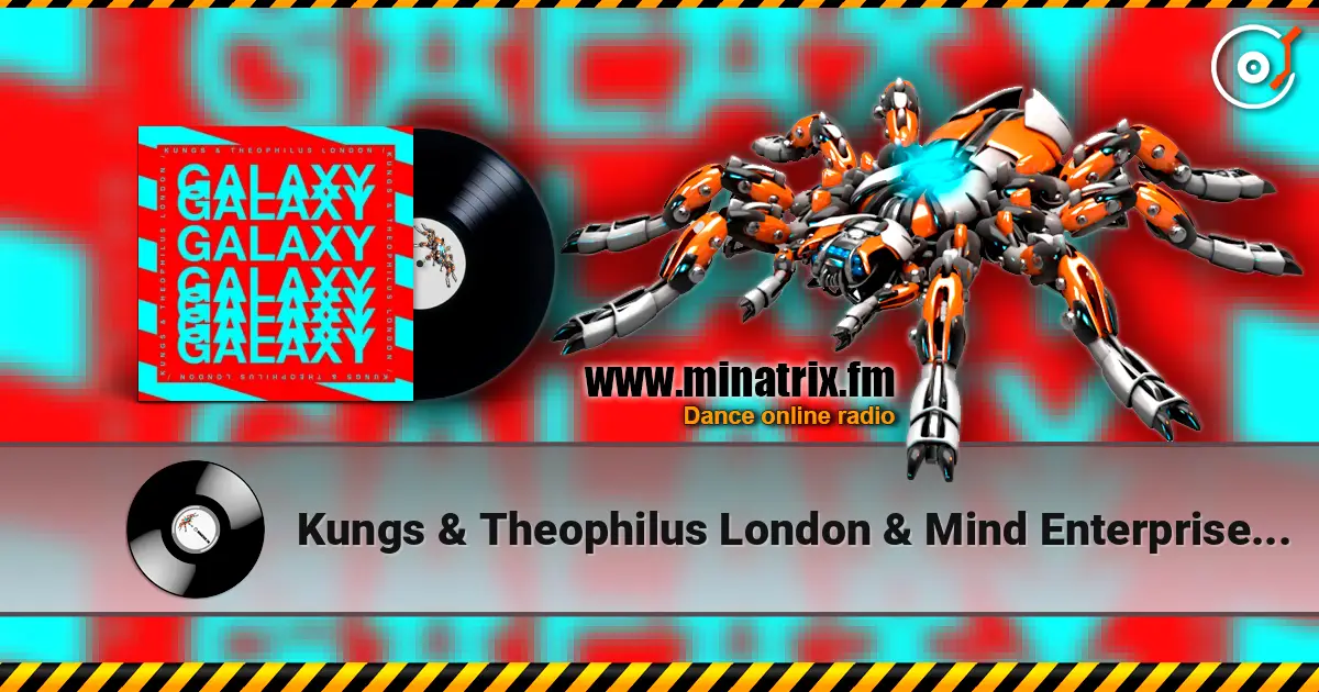 Kungs & Theophilus London & Mind Enterprises - Galaxy escuchar online en alta calidad | Minatrix.FM