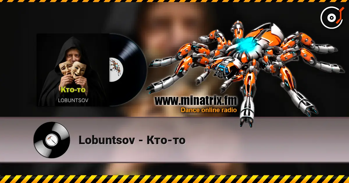 Lobuntsov - Кто-то escuchar online en alta calidad | Minatrix.FM