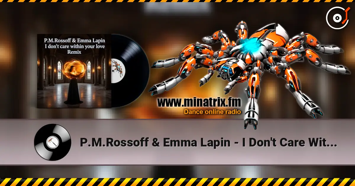 P.M.Rossoff & Emma Lapin - I Don't Care Within Your Love 1985. REMIX 2026 escuchar online en alta calidad | Minatrix.FM