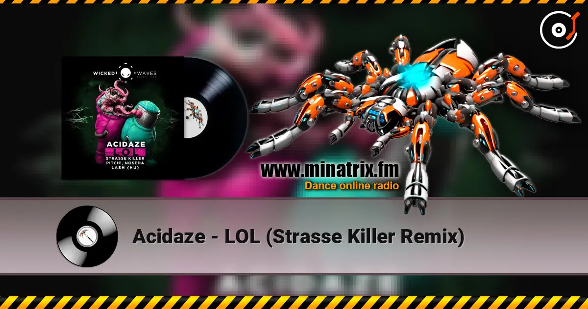 Acidaze - LOL (Strasse Killer Remix) escuchar online en alta calidad | Minatrix.FM