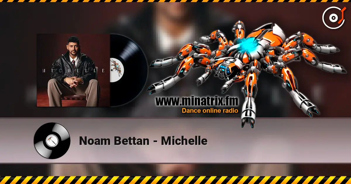 Noam Bettan - Michelle escuchar online en alta calidad | Minatrix.FM