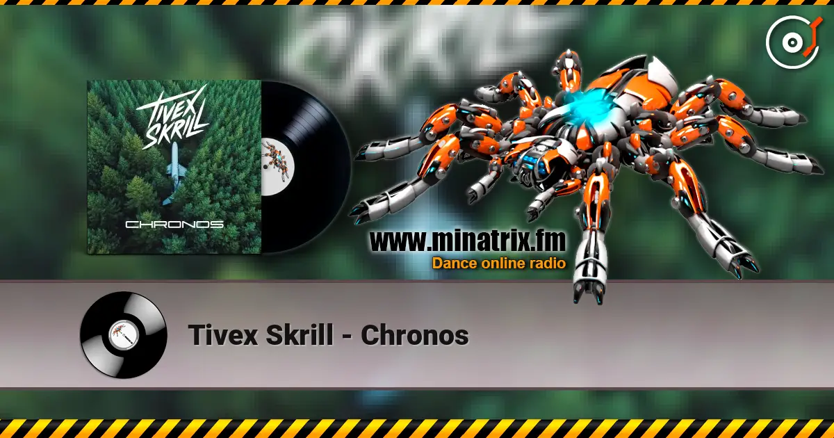 Tivex Skrill - Chronos escuchar online en alta calidad | Minatrix.FM
