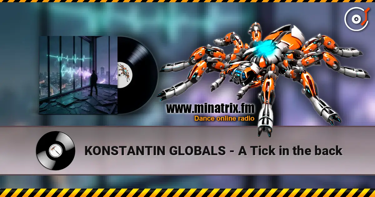 KONSTANTIN GLOBALS - A Tick in the back escuchar online en alta calidad | Minatrix.FM