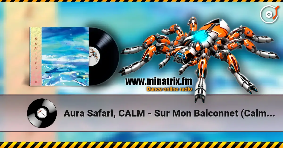 Aura Safari, CALM - Sur Mon Balconnet (Calm’s Mellow Mellow Acid Remix) escuchar online en alta calidad | Minatrix.FM