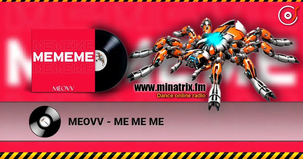 MEOVV - ME ME ME escuchar online en alta calidad | Minatrix.FM