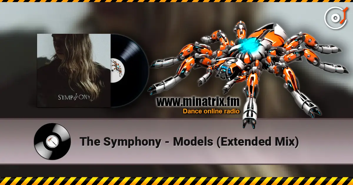 The Symphony - Models (Extended Mix) escuchar online en alta calidad | Minatrix.FM