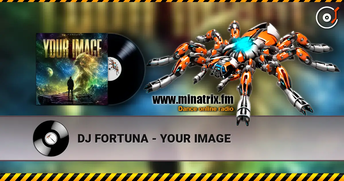 DJ FORTUNA - YOUR IMAGE escuchar online en alta calidad | Minatrix.FM