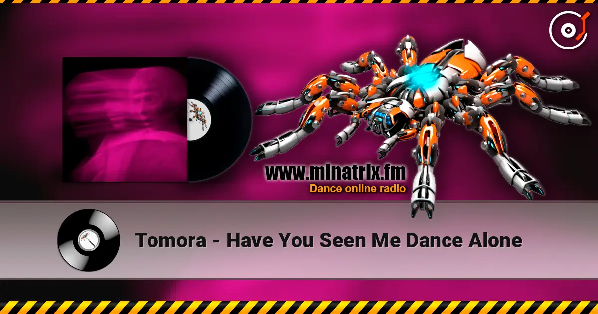Tomora - Have You Seen Me Dance Alone escuchar online en alta calidad | Minatrix.FM